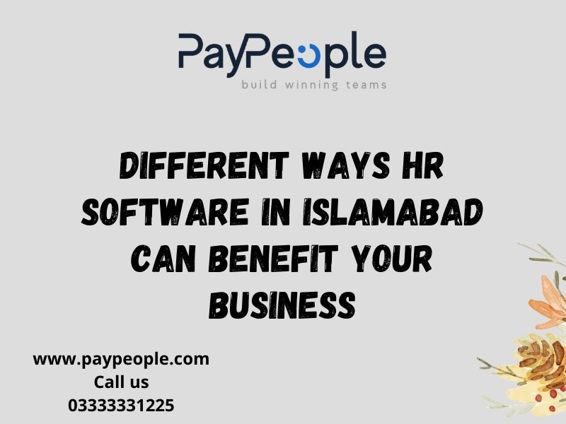 Different Ways HR Software in Islamabad Can Benefit Your Business